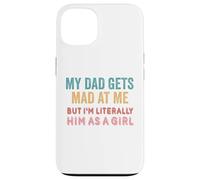 Mio padre si arrabbia con me, ma io sono letteralmente lui come una ragazza Custodia per iPhone 13
