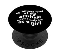 Mio padre si arrabbia con me, ma io sono letteralmente lui come una ragazza PopSockets PopGrip Adesivo