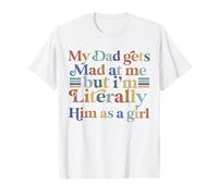 Mio Padre Si arrabbia con Me ma io Sono letteralmente Lui Divertente Figlia Maglietta