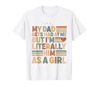 Mio Padre Si arrabbia con Me ma io Sono letteralmente Lui Divertente Figlia Maglietta