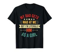 Mio Padre Si arrabbia con Me ma io Sono letteralmente Lui Divertente Figlia Maglietta