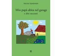 Mio papà abita nel garage e altri racconti