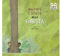 Mio papà è stato nella foresta