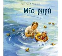 Mio papà. Ediz. a colori