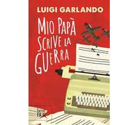 Mio papà scrive la guerra