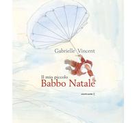 MIO PICCOLO BABBO NATALE (IL? - VINCENT GABRIELLE - Orecchio Acerbo