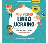 Mio primo libro ucraino. Libro ucraino-italiano per bambini bilingue: Libro per bambini ucraino-italiano con illustrazioni. Un ottimo strumento ... libro bilingue ucraino con le prime parole