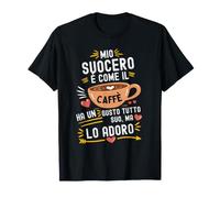 Mio Suocero È Come Il caffè Perfetta per Amante del caffè Maglietta