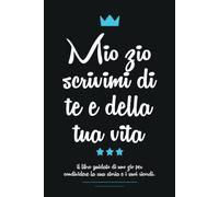 Mio Zio scrivimi di te e della tua vita: il libro guidato di uno zio per condividere la sua storia e i suoi ricordi.