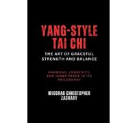Miodrag Christopher Zachary Yang-Style Tai Chi (Tascabile)