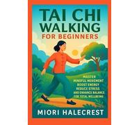 Miori Halecrest Tai Chi Walking for Beginners (Tascabile)