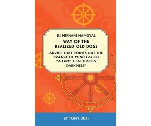 Mipham Rinpoche Way of the Realized Old Dogs (Tascabile)
