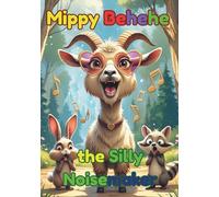 Mippy Behehe the Silly Noisemaker: A charming and friendly story about a zany character for kids ages 3-7