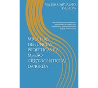 MIQUÉIAS: Denùncias Proféticas e a Missão da Igreja: Uma correlação com as incumbências: apostolicidade, voz profética, ação evangelizadora, pastoral e educacional da Igreja - Efésios 4:11-16