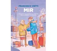 Francesco Vietti – MIR. Dialoghi sulla pace ai confini della guerra in Ucraina – Brossura