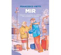 MIR. Dialoghi sulla pace ai confini della guerra in Ucraina [Paperback] [Aug 25,