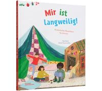 Mir ist langweilig!: Kinderleichte Bastelideen für Drinnen
