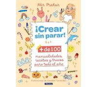 Mir Pratur Miri ¡Crear sin parar: + de 100 manualidades, rec (Copertina rigida)
