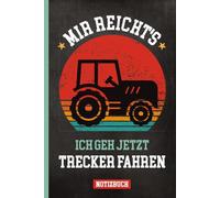 MIR REICHT'S ICH GEH JETZT TRECKER FAHREN: Notizbuch Traktor Motiv A5 Notizheft kariert Buch für Notizen praktisch als Schreibheft und Tagebuch Geschenk für Landwirte Bauern und Treckerfahrer