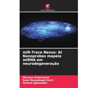 miR-Trace Nexus: AI Nanoprobes mapeia miRNA em neurodegeneração