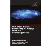 miR-Trace Nexus: Nanosondy AI mapuj¿ miRNA w neurodegeneracji