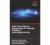 miR-Trace Nexus: Nanosondy AI mapują miRNA w neurodegeneracji