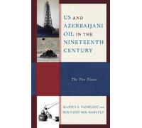 Mir-Yusif Mir-Babayev Mari US and Azerbaijani Oil in the Nin (Copertina rigida)