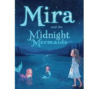 Mira And The Midnight Marmaids: A Magical Mermaid Adventure Bedtime Story for Kids Ages 3-8” About Dreams, and Friendship.