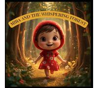 Mira and the Whispering Forest: A Magical Adventure of Kindness, Courage & Forest Friends