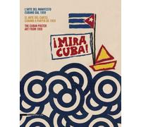 Mira Cuba! L'arte del manifesto cubano. Catalogo della mostra (Pordenone, 28 settembre 2013-12 gennaio 2014). Ediz. italiana, inglese e spagnola