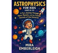 Mira Emberleigh Astrophysics for Kids (Ages 8-12) (Tascabile)