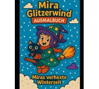 Mira Glitzerwind - Ein Rätsel- und Ausmalbuch: Miras verhexte Winter- und Weihnachtszeit