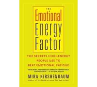 The Emotional Energy Factor: The Secrets High-Energy People Use to Beat Emotional Fatigue