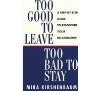 Mira Kirshenbaum Too Good to Leave, Too Bad to Stay (Tascabile)