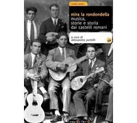 Mira la rondondella. Musica, storie e storia dai castelli romani. Con 2 CD Audio