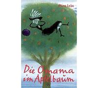 Mira Lobe Susi Weigel Die Omama im Apfelbaum (Copertina rigida)