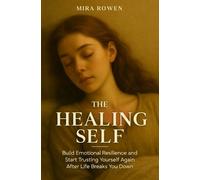 Mira Rowen The Healing Self (Tascabile) Heal Your Inner You