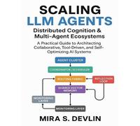 Mira S Devlin Scaling LLM Agents (Tascabile) Agentic AI Engineering