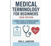 Mira S Langford Medical Terminology for Beginners 2026 Edition (Tascabile)