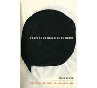 Mira Schor A Decade of Negative Thinking (Tascabile)