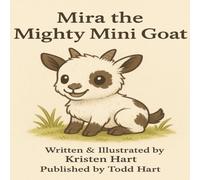 Mira the Mighty Mini Goat: Pint Sized but Power Packed