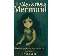 Mira, The Mysterious Mermaid: The little mermaid and her adventures