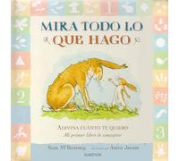 Mira todo lo que hago. Adivina cuánto te quiero : mi primer libro de conceptos