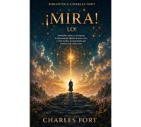 ¡MIRA! (Translated and Annotated): Traducción original del inglés al español, introducción y notas de Juan Antonio Ibarreche García, de la obra original LO! de Charles Fort
