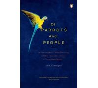 Mira Tweti Of Parrots and People (Tascabile)