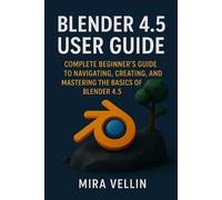 Mira Vellin Blender 4.5 user guide (Tascabile)
