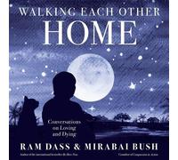 Walking Each Other Home: Conversations on Loving and Dying