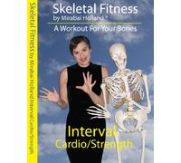 Mirabai Holland Skeletal Fitness 2, A Workout for Your Bones: Interval Cardio/Strength