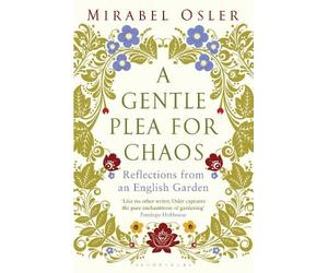 Mirabel Osler A Gentle Plea for Chaos (Tascabile)