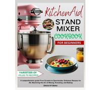 Mirabel St Hinton KitchenAid Stand MIXER COOKBOOK FOR BEGINNERS (Tascabile)
